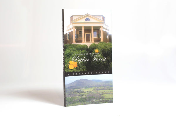 Thomas Jefferson's Poplar Forest: A Private Place